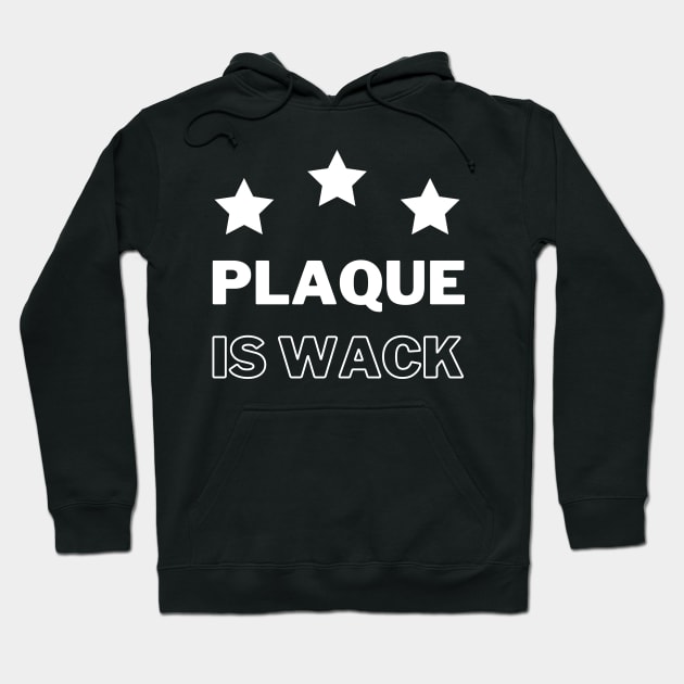 Plaque is wack Hoodie by 30.Dec